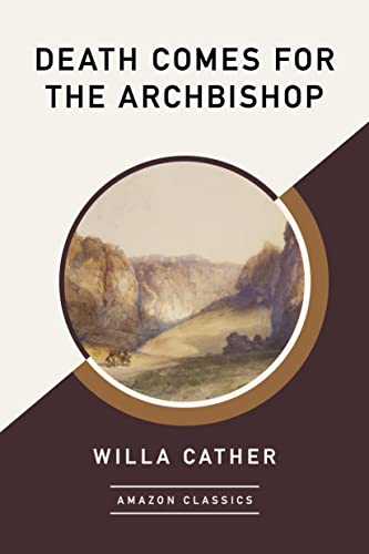 Death Comes for the Archbishop (AmazonClassics Edition)