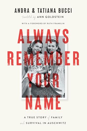 Always Remember Your Name: A True Story of Family and Survival in Auschwitz
Always Remember Your Name: A True Story of Family and Survival in Auschwitz