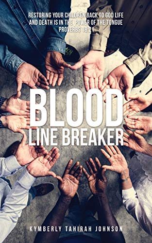 Blood Line Breaker: Restoring your children back to God Life and Death is in the power of the tongue Proverbs 18:21
Blood Line Breaker: Restoring your children back to God Life and Death is in the power of the tongue Proverbs 18:21