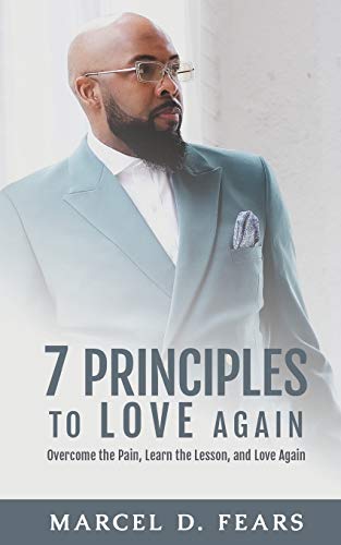 7 Principles to Love Again: Overcome the Pain, Learn the Lesson, and Love Again
7 Principles to Love Again: Overcome the Pain, Learn the Lesson, and Love Again