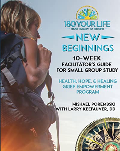 180 Your Life New Beginnings: 10-Week Facilitator's Guide for Small Group Study: Part of the 180 Your Life New Beginnings 10-Week Grief Empowerment Pr
180 Your Life New Beginnings: 10-Week Facilitator's Guide for Small Group Study: Part of the 180 Your Life New Beginnings 10-Week Grief Empowerment Pr