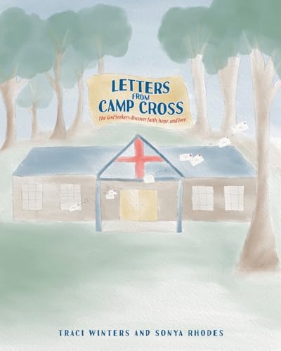 Letters From Camp Cross: The God Seekers discover faith, hope, and love.