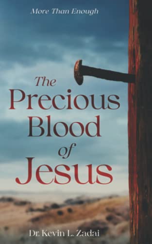 The Precious Blood Of Jesus : Encounter the Life-Changing Power of the Blood of the Lamb
The Precious Blood Of Jesus : Encounter the Life-Changing Power of the Blood of the Lamb