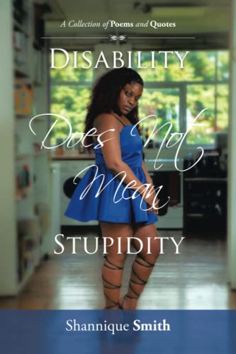 Disability Does Not Mean Stupidity: A Collection of Poems and Quotes
