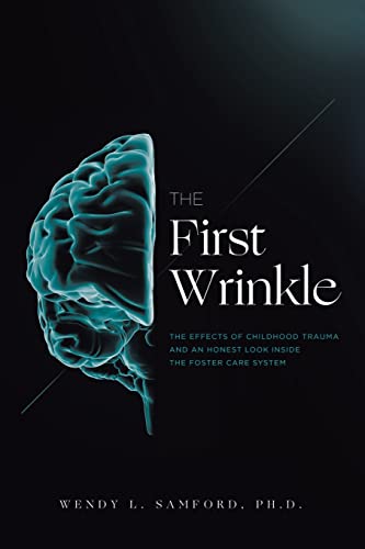 The First Wrinkle: The Effects of Childhood Trauma and an Honest Look Inside the Foster Care System (Paperback or Softback)
The First Wrinkle: The Effects of Childhood Trauma and an Honest Look Inside the Foster Care System (Paperback or Softback)