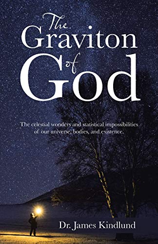 The Graviton of God: The Celestial Wonders and Statistical Impossibilities of Our Universe, Bodies, and Existence
The Graviton of God: The Celestial Wonders and Statistical Impossibilities of Our Universe, Bodies, and Existence