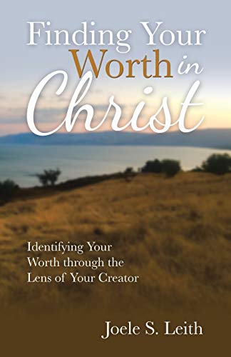 Finding Your Worth in Christ: Identifying Your Worth through the Lens of Your Creator
Finding Your Worth in Christ: Identifying Your Worth through the Lens of Your Creator