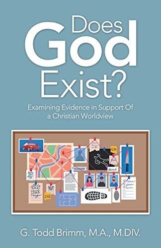 Does God Exist: Examining Evidence in Support of a Christian Worldview