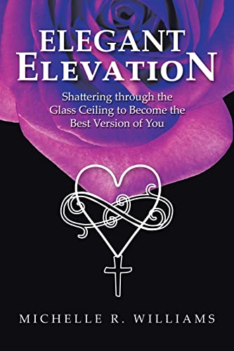 Elegant Elevation: Shattering through the Glass Ceiling to Become the Best Version of You
Elegant Elevation: Shattering through the Glass Ceiling to Become the Best Version of You