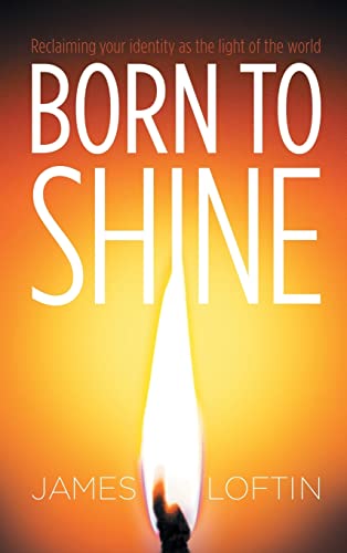 Born to Shine: Reclaiming Your Identity as the Light of the World