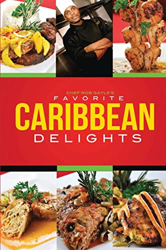 Chef Rob Gayle's Favorite Caribbean Delights (Paperback or Softback)