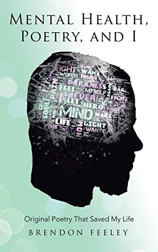Mental Health, Poetry, and I : Original Poetry That Saved My Life