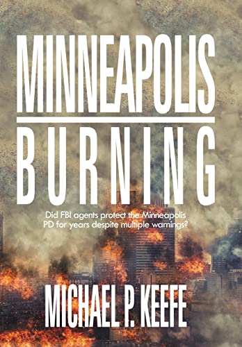 Minneapolis Burning: Did Fbi Agents Protect the Minneapolis Pd for Years Despite Multiple Warnings (Hardback or Cased Book)
Minneapolis Burning: Did Fbi Agents Protect the Minneapolis Pd for Years Despite Multiple Warnings (Hardback or Cased Book)