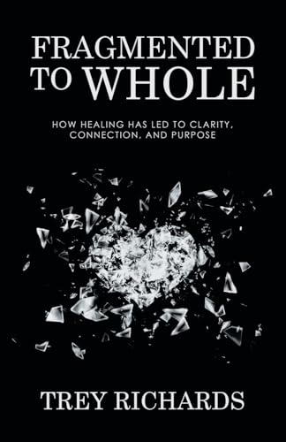 Fragmented to Whole: How Healing Has Led to Clarity, Connection, and Purpose
Fragmented to Whole: How Healing Has Led to Clarity, Connection, and Purpose