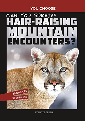 Can You Survive Hair-raising Mountain Encounters: A Wilderness Adventure (You Choose Books) (You Choose: Wild Encounters)
Can You Survive Hair-raising Mountain Encounters: A Wilderness Adventure (You Choose Books) (You Choose: Wild Encounters)