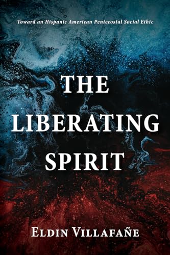 The Liberating Spirit: Toward an Hispanic American Pentecostal Social Ethic
The Liberating Spirit: Toward an Hispanic American Pentecostal Social Ethic