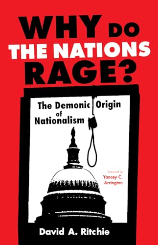 Why Do the Nations Rage: The Demonic Origin of Nationalism