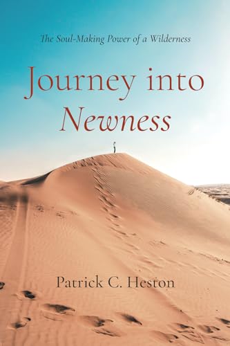 Journey into Newness The Soul-Making Power of a Wilderness