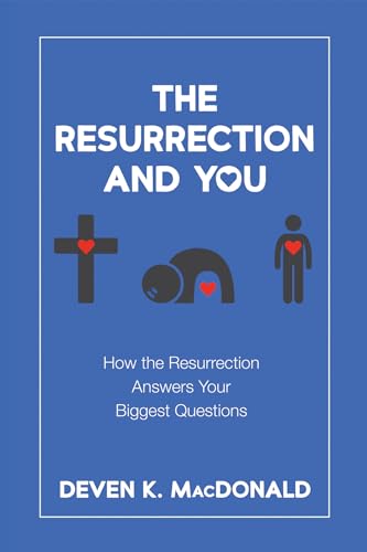 The Resurrection and You: How the Resurrection Answers Your Biggest Questions
The Resurrection and You: How the Resurrection Answers Your Biggest Questions