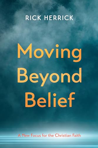 Moving Beyond Belief: A New Focus for the Christian Faith