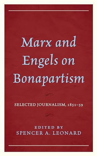 Marx and Engels on Bonapartism : Selected Journalism, 1851-59