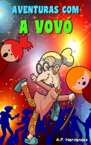 Aventuras com a Vovà : Livro infantil (7-12 anos de idade). A vovà à muito legal! (Portuguese Edition)
Aventuras com a Vovà : Livro infantil (7-12 anos de idade). A vovà à muito legal! (Portuguese Edition)