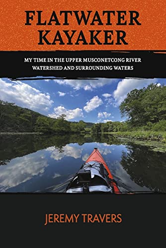 Flatwater Kayaker: My time spent in the Musconetcong Watershed and surrounding waters. (1)
Flatwater Kayaker: My time spent in the Musconetcong Watershed and surrounding waters. (1)