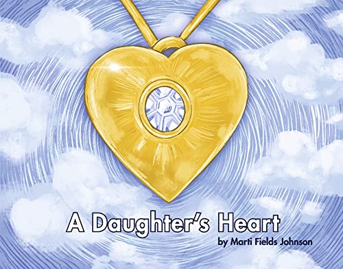 Daughter's Heart : For Children and Adults of All Ages Who Miss Their Mom