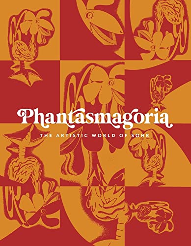 Phantasmagoria : The Artistic World of Sohr