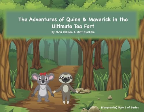 The Adventures of Quinn & Maverick: In the Ultimate Tea Fort Volume 1