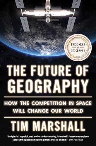 Future of Geography : How the Competition in Space Will Change Our World
Future of Geography : How the Competition in Space Will Change Our World