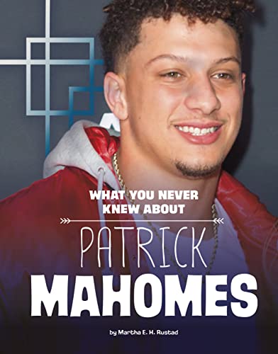 What You Never Knew about Patrick Mahomes (Paperback or Softback)