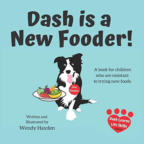 Dash is a New Fooder!: A book for children who are resistant to trying new foods. (Dash Learns Life Skills)
Dash is a New Fooder!: A book for children who are resistant to trying new foods. (Dash Learns Life Skills)