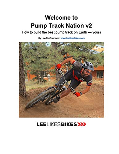 

Welcome to Pump Track Nation v2: How to build the best pump track on Earth - Yours