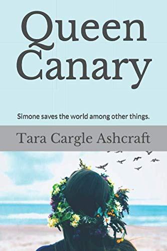 Queen Canary: Simone saves the world among other things