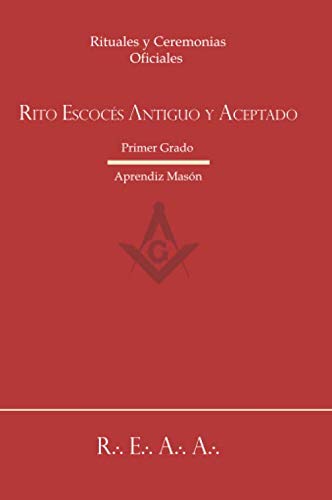 Ritual del Rito Escocés Antiguo y Aceptado - Primer Grado: Aprendiz Masón
