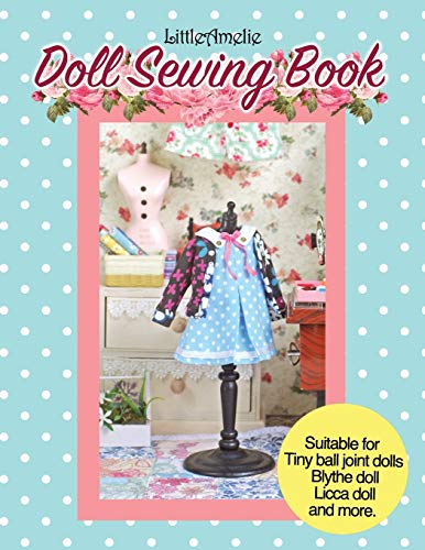 LittleAmelie Doll Sewing Book: Total of 10 doll clothes patterns with instruction photos step by step. Very easy to follow for beginner to intermedia
LittleAmelie Doll Sewing Book: Total of 10 doll clothes patterns with instruction photos step by step. Very easy to follow for beginner to intermedia