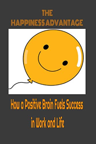 THE HAPPINESS advantage:How a Positive Brain Fuels Success in Work and Life: lined book
THE HAPPINESS advantage:How a Positive Brain Fuels Success in Work and Life: lined book