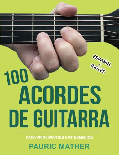 100 Acordes De Guitarra: Para Principiantes y Intermedios (¡Hacemos que la guitarra sea fácil, para aprender y tocar!) (Spanish Edition)
100 Acordes De Guitarra: Para Principiantes y Intermedios (¡Hacemos que la guitarra sea fácil, para aprender y tocar!) (Spanish Edition)