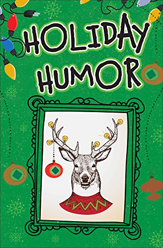 Holiday Humor (Christmas-Themed Stories, Song Parodies, Jokes, Cartoons, and More!)
Holiday Humor (Christmas-Themed Stories, Song Parodies, Jokes, Cartoons, and More!)