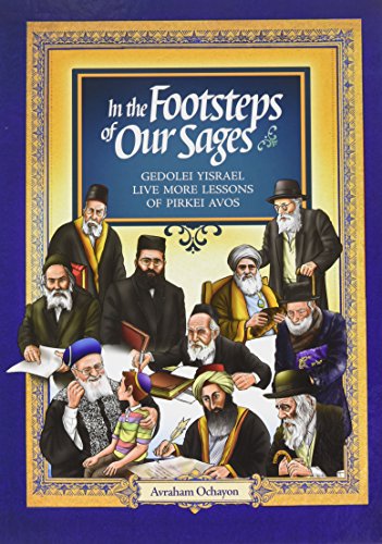 In the Foosteps of our Sages - Gedolei Yisroel Live More Lessons of PIRKEI AVOS
In the Foosteps of our Sages - Gedolei Yisroel Live More Lessons of PIRKEI AVOS