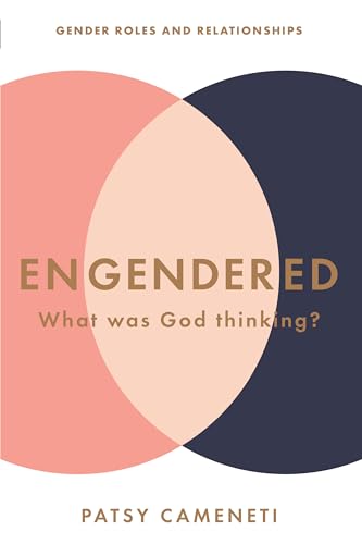 Engendered: What Was God Thinking Gender Roles & Relationships