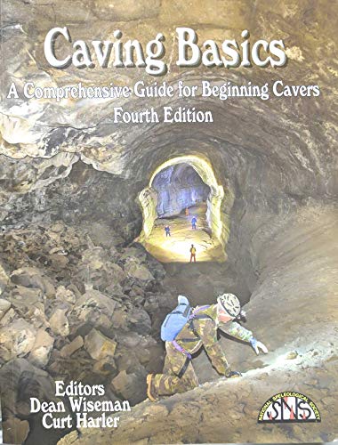 Caving Basics: A Comprehensive Guide for Beginning Cavers Paperback