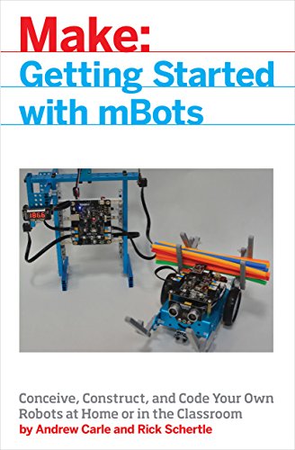 mBot for Makers: Conceive, Construct, and Code Your Own Robots at Home or in the Classroom
mBot for Makers: Conceive, Construct, and Code Your Own Robots at Home or in the Classroom