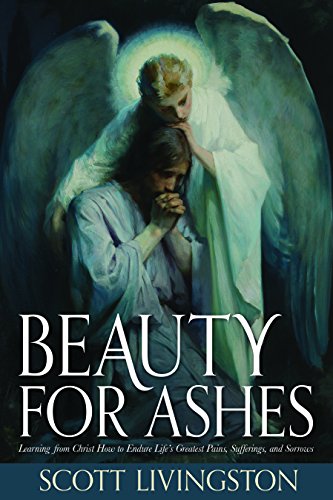 Beauty for Ashes: Learning from Christ How to Endure Life's Greatest Pains, Sufferings, and Sorrows
Beauty for Ashes: Learning from Christ How to Endure Life's Greatest Pains, Sufferings, and Sorrows