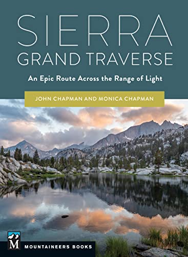 Sierra Grand Traverse: An Epic Route Across the Range of Light
