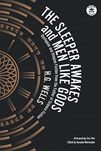 The Sleeper Awakes & Men Like Gods: Dystopian & Utopian Fiction from the Father of Science Fiction (Wordfire Classics)
The Sleeper Awakes & Men Like Gods: Dystopian & Utopian Fiction from the Father of Science Fiction (Wordfire Classics)