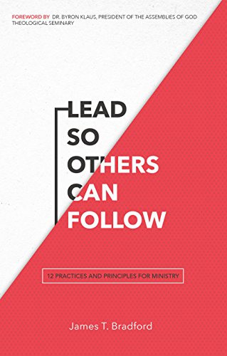 Lead So Others Can Follow : 12 Practices and Principles for Ministry