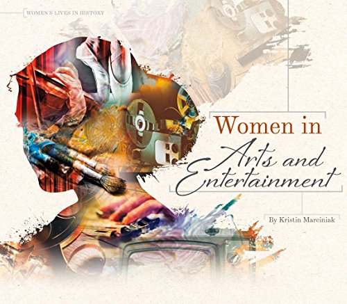 Women in Arts and Entertainment (Women's Lives in History)