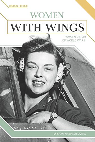 Women With Wings: Women Pilots of World War II (Hidden Heroes)